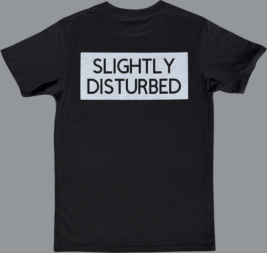 Black short sleeve t-shirt featuring a large rectangular graphic printed across the upper back. The design consists of a light grey box containing the words “SLIGHTLY DISTURBED” in bold, all-capital black lettering. The rest of the shirt is plain black with no additional visible graphics.