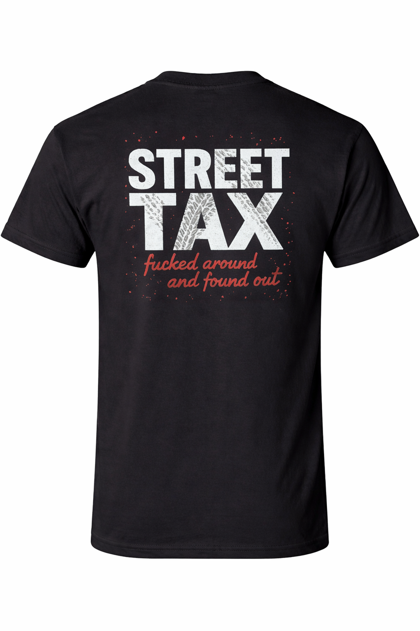 Black short sleeve t-shirt featuring a large graphic printed across the upper back. The design includes the words “STREET TAX” in bold white capital letters with a distressed texture. Below it, in smaller red script, the text reads “fucked around and found out.” The graphic also includes red paint splatter accents around the text. The rest of the shirt is plain black.